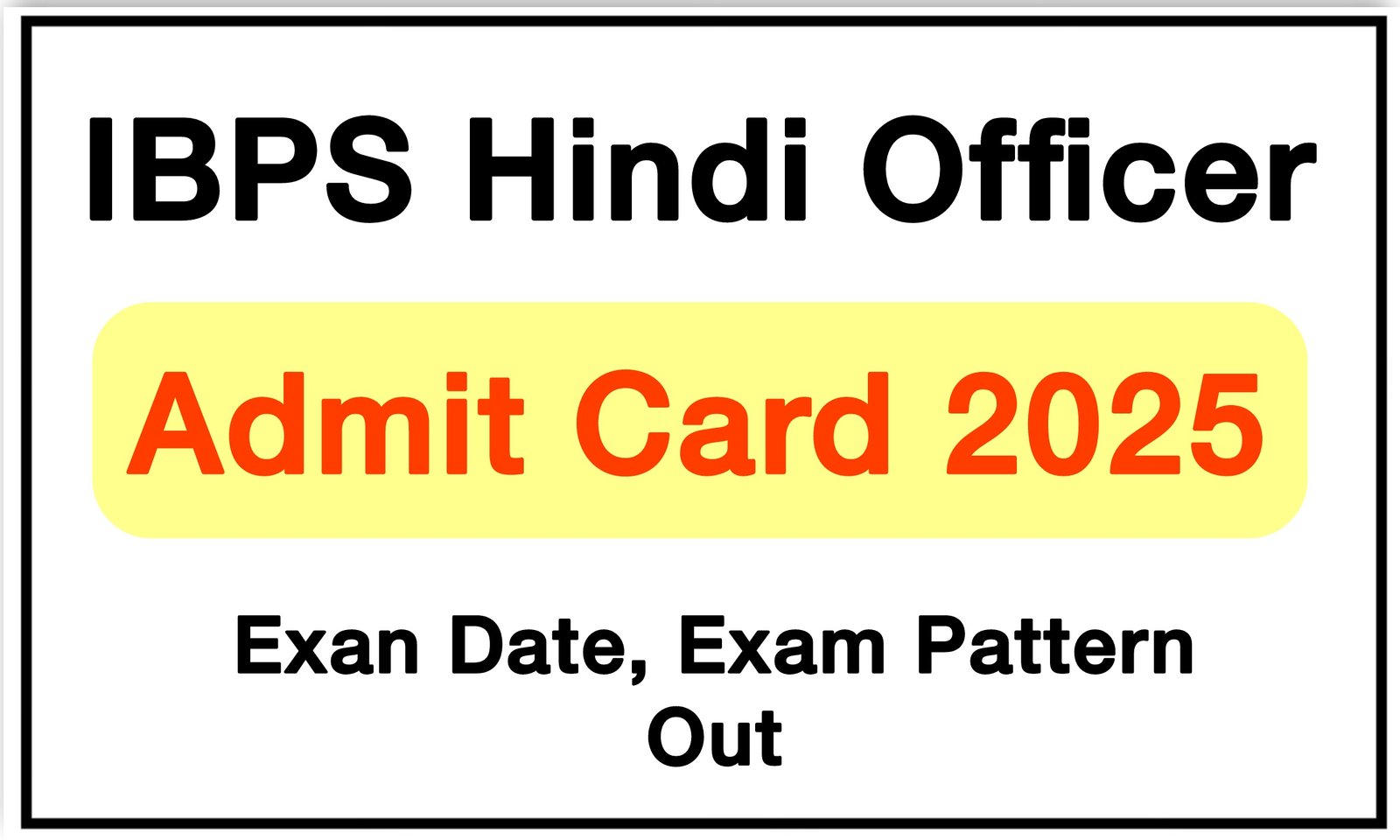 IBPS Hindi Officer Admit Card 2025 – Download Hall Ticket