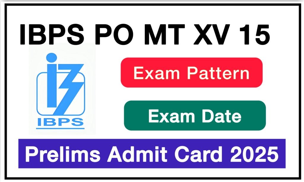 IBPS PO Prelims Admit Card 2025 [OUT] MT XV 15 Hall Ticket, Exam Date