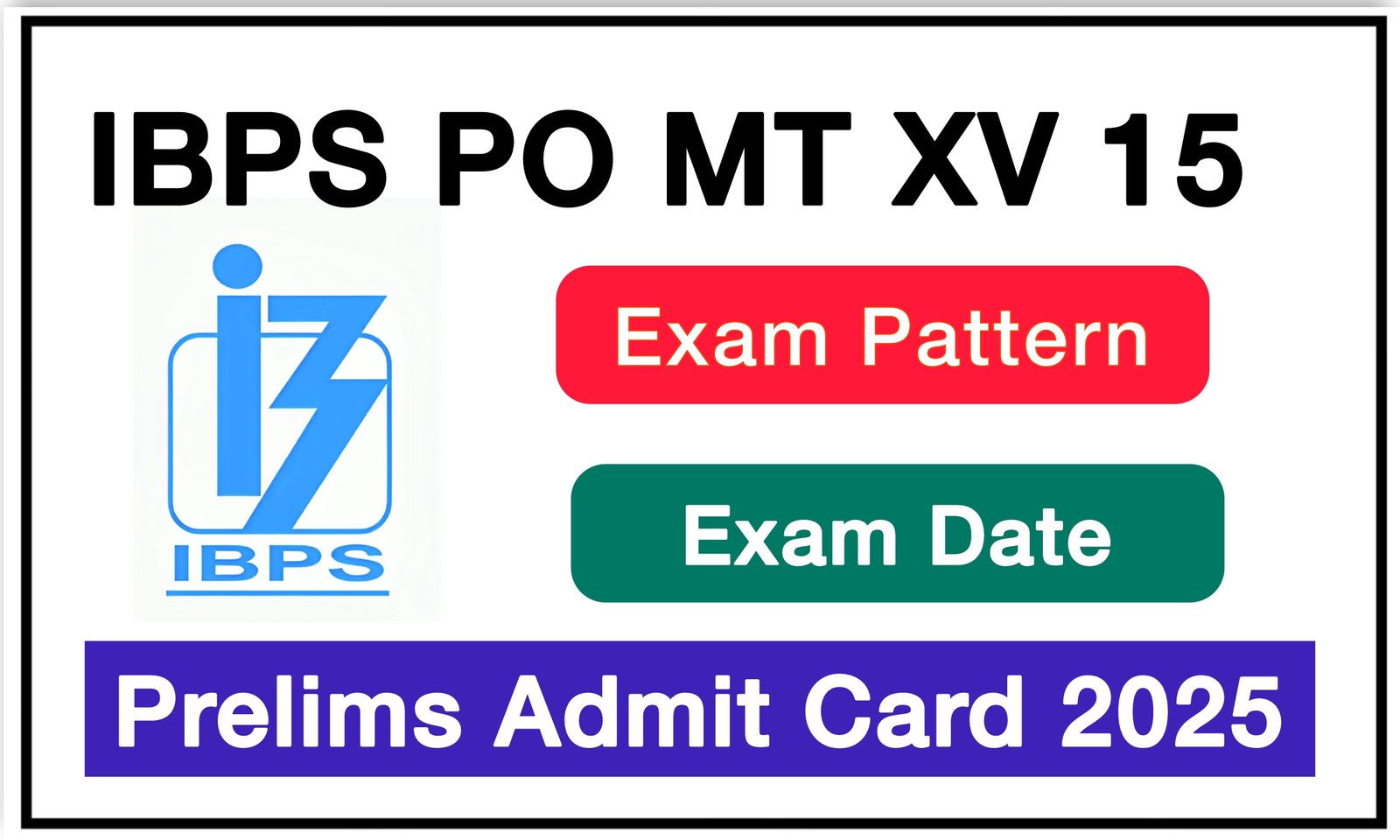 IBPS PO Prelims Admit Card 2025 [OUT] MT XV 15 Hall Ticket, Exam Date