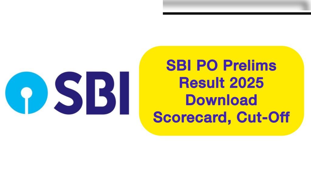 SBI PO Prelims Result 2025 - Download Result, Cut-Off @sbi.co.in