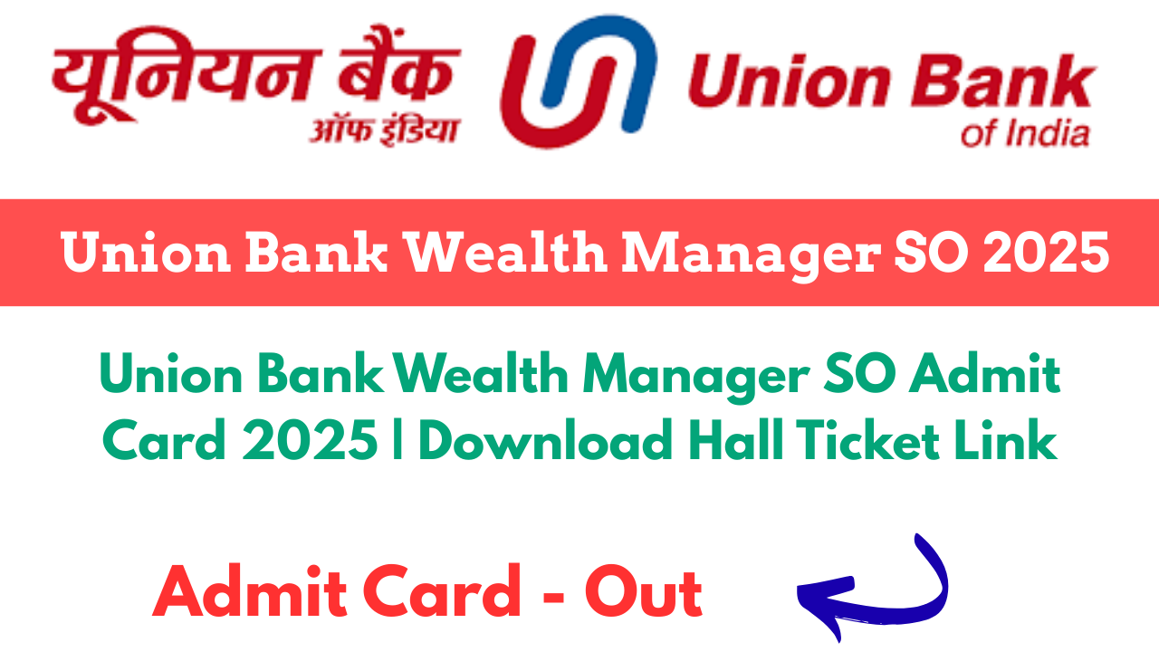 Union Bank Wealth Manager SO Admit Card 2025 | Download Hall Ticket Link,Union Bank Wealth Manager SO Admit Card 2025, Union Bank SO Admit Card 2025, Union Bank Wealth Manager Hall Ticket 2025, UBI Wealth Manager SO Admit Card 2025, Union Bank Wealth Manager Exam Date 2025, Union Bank Wealth Manager SO Exam City 2025, Union Bank SO Hall Ticket Download, Union Bank Wealth Manager SO Recruitment 2025